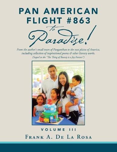 Cover image for Pan American Flight #863 to Paradise!: From the Author's Small Town of Panganiban to the Vast Plains of America, Including Collection of Inspirational Poems & Other Literary Works