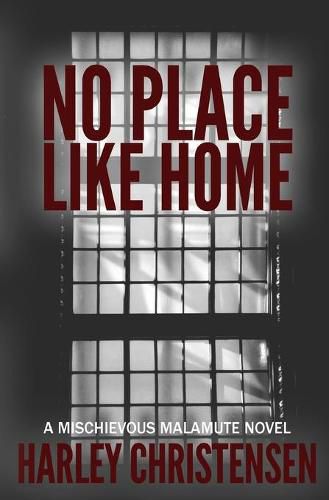 Cover image for No Place Like Home: (Mischievous Malamute Mystery Series Book 7)