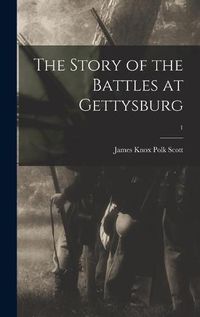 Cover image for The Story of the Battles at Gettysburg; 1