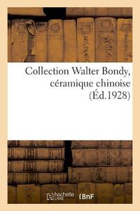 Cover image for Collection Walter Bondy, Ceramique Chinoise