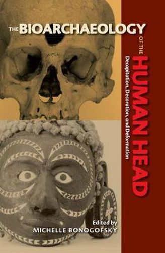 Cover image for The Bioarchaeology of the Human Head: Decapitation, Decoration and Deformation