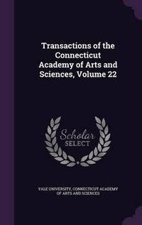 Cover image for Transactions of the Connecticut Academy of Arts and Sciences, Volume 22