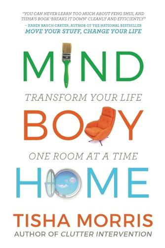 Cover image for Mind Body Home: Transform Your Life One Room at a Tiime