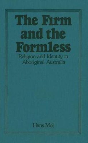 Cover image for The Firm and the Formless: Religion and Identity in Aboriginal Australia