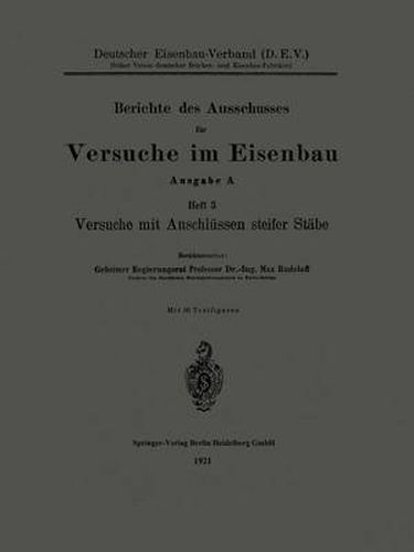 Berichte Des Ausschusses Fur Versuche Im Eisenbau: Ausgabe A: Heft 3, Versuche Mit Anschlussen Steifer Stabe