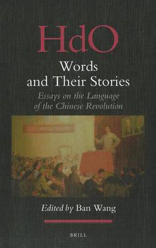 Cover image for Words and Their Stories: Essays on the Language of the Chinese Revolution