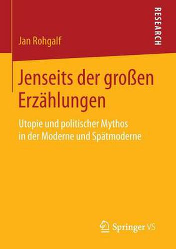 Cover image for Jenseits Der Grossen Erzahlungen: Utopie Und Politischer Mythos in Der Moderne Und Spatmoderne