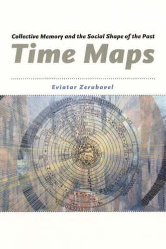 Cover image for Time Maps: Collective Memory and the Social Shape of the Past