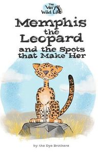 Cover image for Memphis the Leopard and the Spots that Make Her