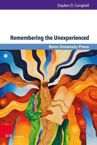 Cover image for Remembering the Unexperienced: Cultural Memory, Canon Consciousness, and the Book of Deuteronomy