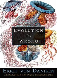 Cover image for Evolution is Wrong: A Radical Approach to the Origin and Transformation of Life