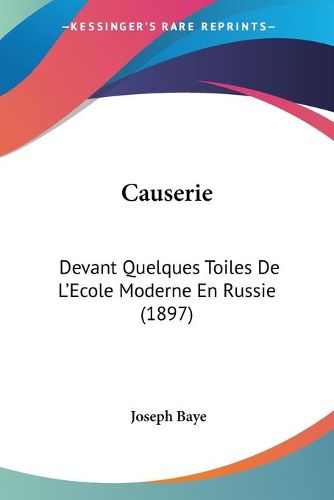 Cover image for Causerie: Devant Quelques Toiles de L'Ecole Moderne En Russie (1897)