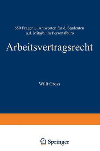 Arbeitsvertragsrecht: 650 Fragen Und Antworten Fur Den Studenten Und Den Mitarbeiter Im Personalburo