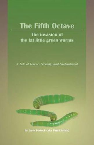 Cover image for The Fifth Octave: The Invasion of the Fat Little Green Worms a Tale of Terror, Ferocity, and Enchantment