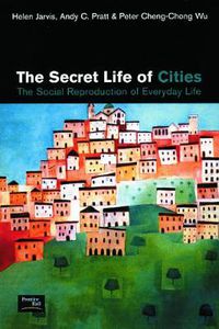 Cover image for The Secret Life of Cities: Social reproduction of everyday life