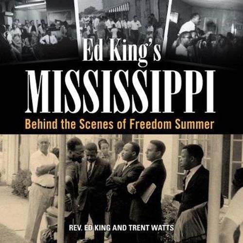 Ed King's Mississippi: Behind the Scenes of Freedom Summer