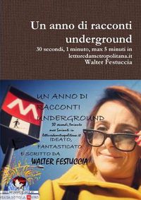 Cover image for Un anno di racconti underground 30 secondi, 1 minuto, max 5 minuti in letturedametropolitana.it