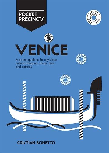 Cover image for Venice Pocket Precincts: A Pocket Guide to the City's Best Cultural Hangouts, Shops, Bars and Eateries