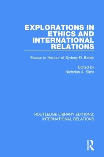 Cover image for Explorations in Ethics and International Relations: Essays in Honour of Sydney D. Bailey