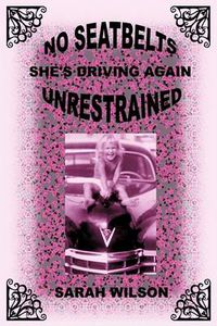 Cover image for No Seatbelts She's Driving Again Unrestrained