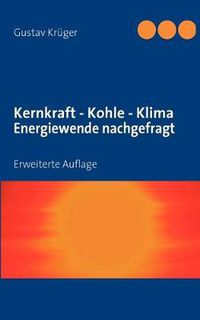 Cover image for Kernkraft - Kohle - Klima Energiewende nachgefragt: Erweiterte Auflage