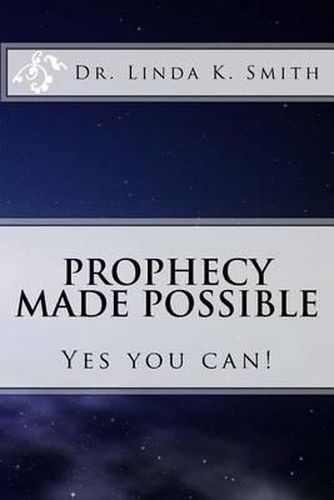 Prophecy Made Possible: Yes You Can!