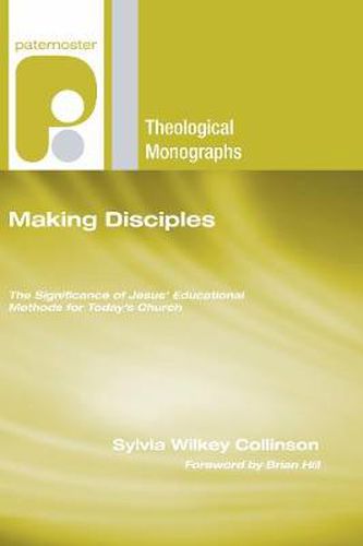 Cover image for Making Disciples: The Significance of Jesus' Educational Methods for Today's Church