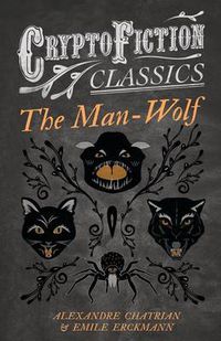 Cover image for The Man-Wolf (Cryptofiction Classics)