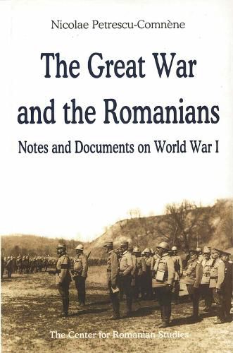 Cover image for The Great War and the Romanians: Notes and Documents on World War I