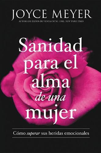 Cover image for Sanidad Para El Alma de Una Mujer: Como Superar Sus Heridas Emocionales