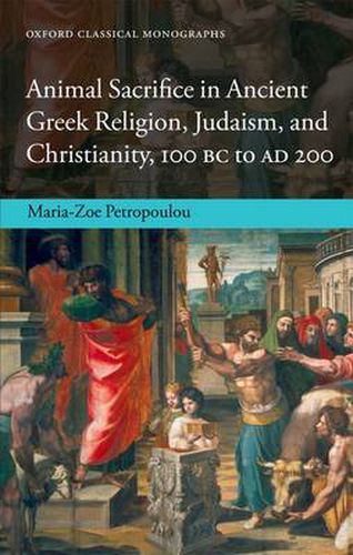 Cover image for Animal Sacrifice in Ancient Greek Religion, Judaism, and Christianity, 100 BC to AD 200