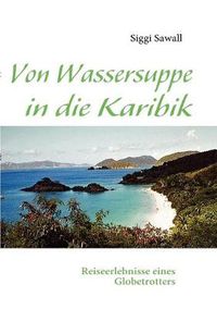 Cover image for Von Wassersuppe in die Karibik