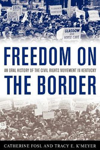 Cover image for Freedom on the Border: An Oral History of the Civil Rights Movement in Kentucky