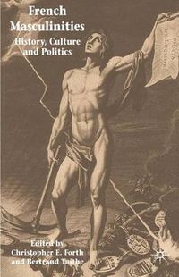 Cover image for French Masculinities: History, Politics and Culture