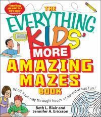 Cover image for The Everything Kids' More Amazing Mazes Book: Wind Your Way Through Hours of Adventurous Fun!