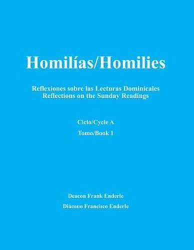 Cover image for Homilias/Homilies Domingos/Sundays Ciclo/Cycle A Tomo/Book 1: Reflexiones sobre las Lecturas Dominicales Reflections on the Sunday Readings