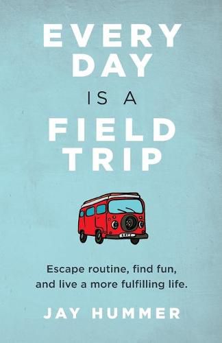 Cover image for Every Day Is a Field Trip