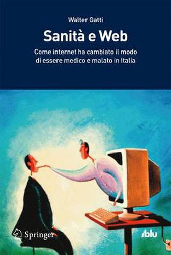 Cover image for Sanita e Web: Come Internet ha cambiato il modo di essere medico e malato in Italia