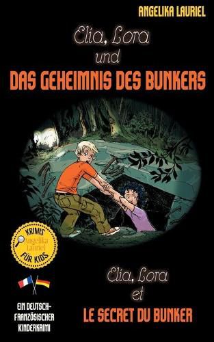 Cover image for Elia, Lora und das Geheimnis des Bunkers - Elia, Lora et le secret du bunker: Deutsch-franzoesischer Kinderkrimi