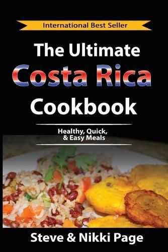 The Ultimate Costa Rica Cookbook: Healthy, Quick, & Easy Meals