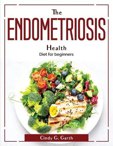 Cover image for The Endometriosis Health: Diet for beginners