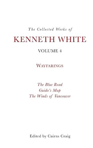 Cover image for The Collected Works of Kenneth White, Volume 4