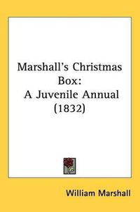 Cover image for Marshall's Christmas Box: A Juvenile Annual (1832)