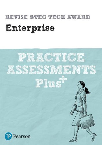 Cover image for Pearson REVISE BTEC Tech Award Enterprise Practice Assessments Plus: for home learning, 2022 and 2023 assessments and exams
