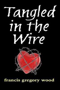 Cover image for Tangled in the Wire