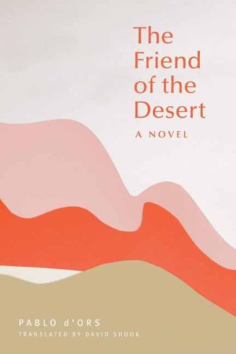 Cover image for The Friend of the Desert: A Novel