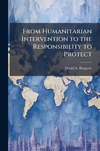 Cover image for From Humanitarian Intervention to the Responsibility to Protect