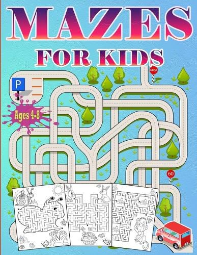Cover image for Mazes For Kids Ages 4-8: Puzzle book for Kids ages 3-5,6-8 Fun and Challenging Mazes for Boys and Girls Workbook for Children: Games and Problem-Solving