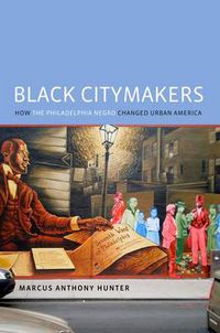 Cover image for Black Citymakers: How the Philadelphia Negro Changed Urban America