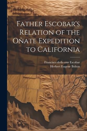 Cover image for Father Escobar's Relation of the Onate Expedition to California